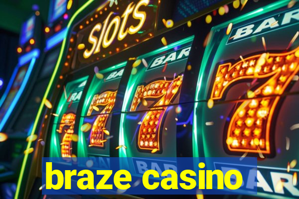 braze casino